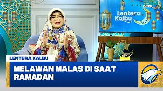 Download lagu LENTERA KALBU - Melawan Malas di Saat Ramadan