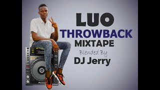 Dj Jerry - Luo Throwback Mix (Late 2 Stars,Bosmic,Flexy,Tam Noffy,Maros)