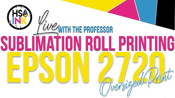 Large Sublimation Prints with Epson 2720|HS INK Tacky Sub Paper