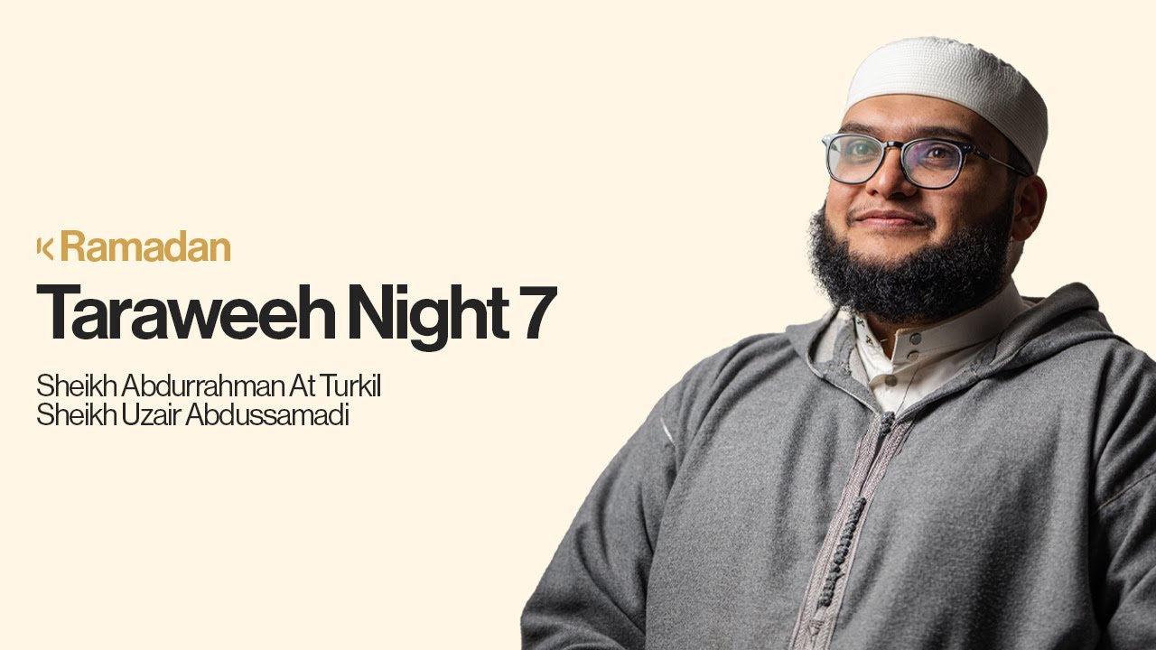 Taraweeh Night 7 | Sheikh Abdurrahman At Turki | Sheikh Uzair Abdussamad