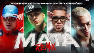 Mata Remix - Marka Akme, Callejero Fino, Ecko \u0026 Alan Gomez