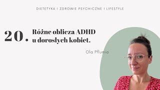 Różne oblicza ADHD u dorosłych kobiet. Diagnoza w wieku 36 lat. Ola Pflumio | podcast
