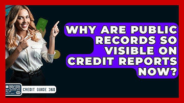 Why Are Public Records So Visible On Credit Reports Now? - CreditGuide360.com