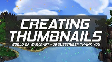 ▲Creating World of Warcraft Thumbnails Tutorial - Youtube - Thank You For 30 Subscribers! ▲