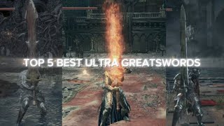 TOP 5 BEST ULTRA GREATSWORDS (DARK SOULS 3)