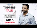 Toppers talk by mr utkarsh dwivedi air 5 upsc cse 2021