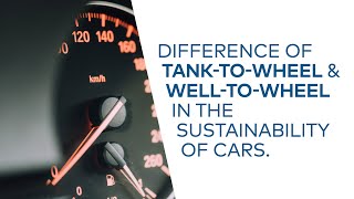 What is the Difference Between Tank-to-Wheel and Well-to-Wheel in the Sustainability of Cars?