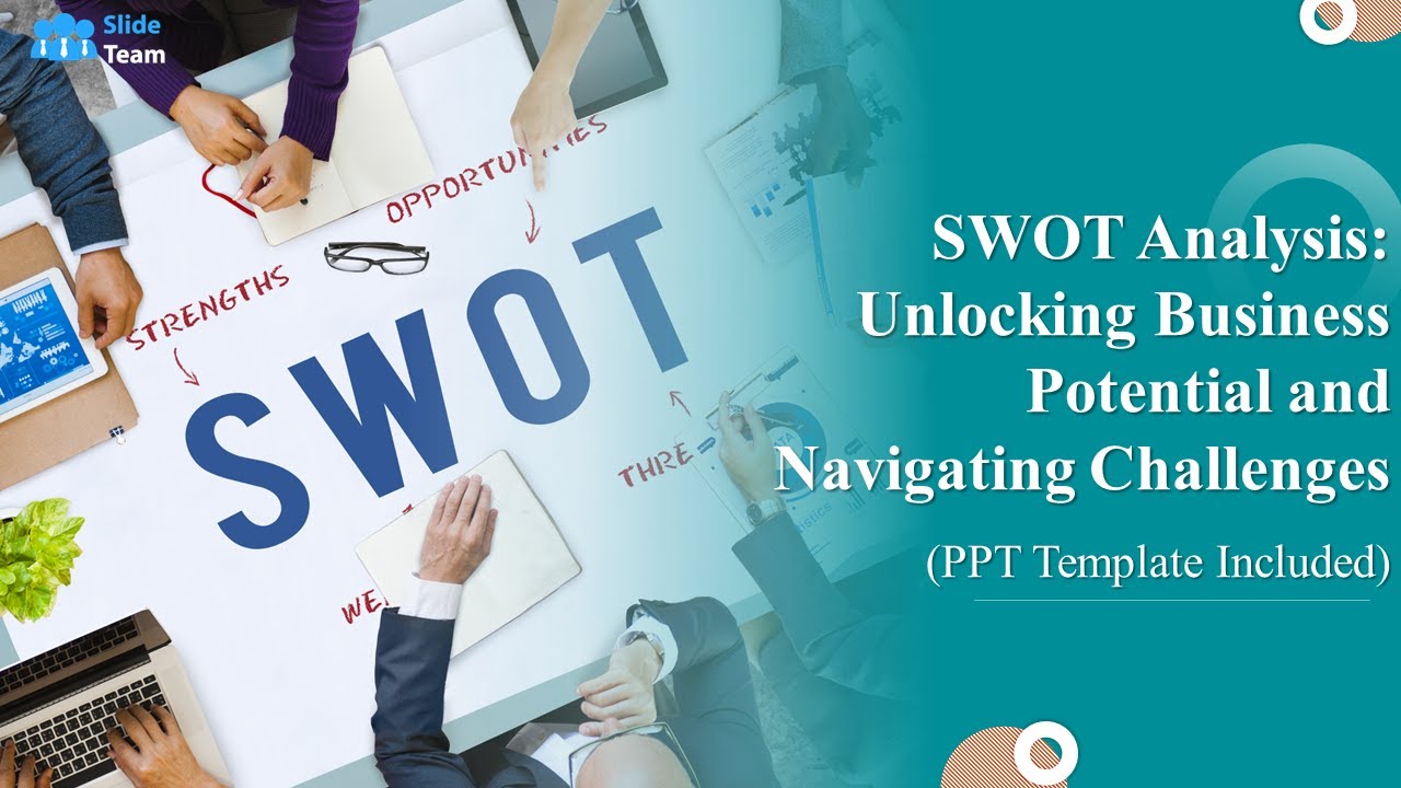 SWOT Analysis: Unlocking Business Potential and Navigating Challenges (+ PPT Template)
