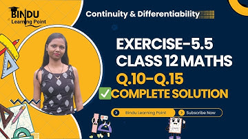 Ex 5.5 | Q10-Q15 | Class 12th NCERT Maths | हर Student के लिए Perfect Guide