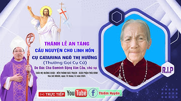 🟣Giáo họ Quảng Châu | Thánh lễ an táng cầu nguyện cho Linh hồn CỤ CATARINA NGÔ THỊ HƯỜNG (CỤ CỬ)