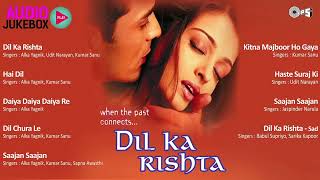 Dil Ka Rishta Jukebox - Full Album Songs | Arjun Rampal, Aishwarya, Nadeem Shravan