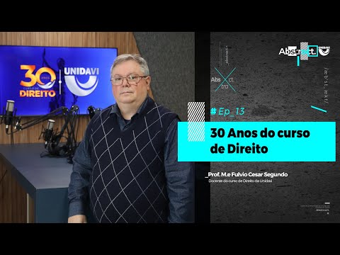 Abstract #Ep. 13 | 30 Anos do curso de Direito ⚖ Prof. M.e Fulvio Cesar Segundo