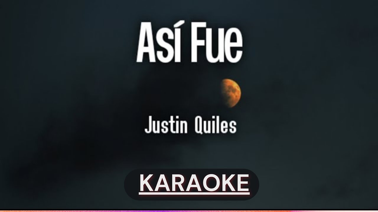 Justin Quiles Así Fue ( KARAOKE ) YouTube