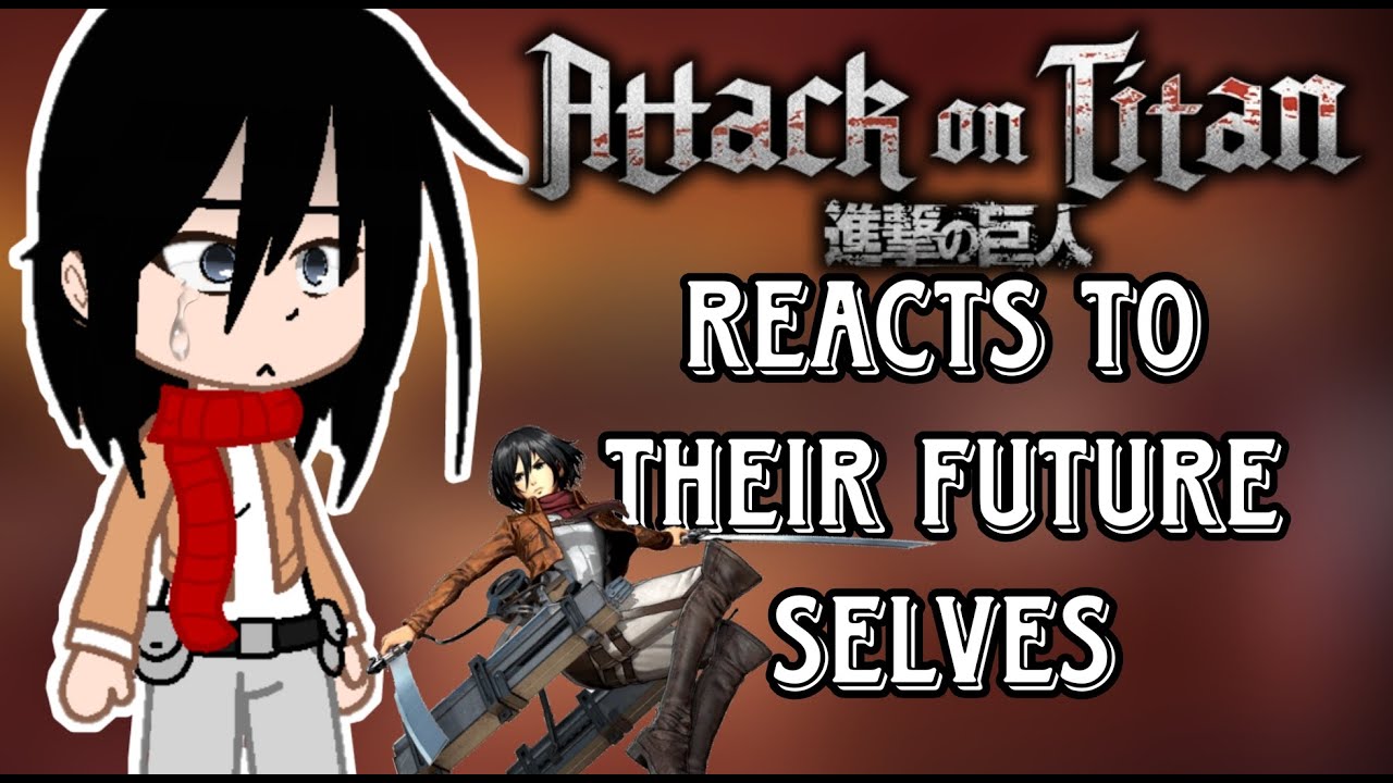 Past AOT reacts to their future selves//ATTACK ON TITAN - YouTube