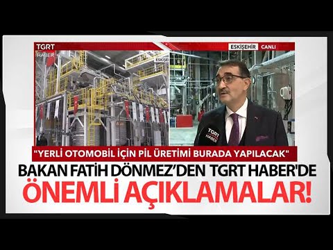 Enerji ve Tabii Kaynaklar Bakanı Fatih Dönmez'den TGRT Haber'e Önemli Açıklamalar