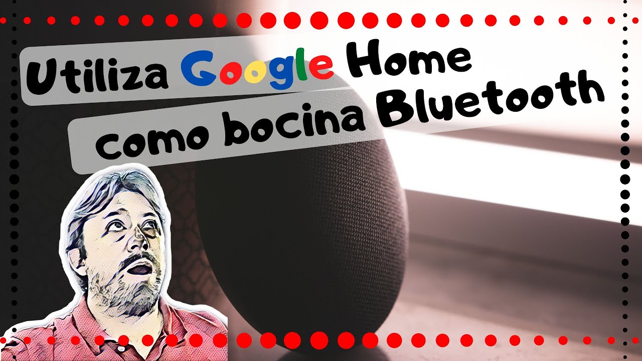 Cómo usar Google Home como un altavoz Bluetooth