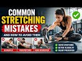 Common Stretching Mistakes and How to Avoid Them | Improve Flexibility & Prevent Injuries