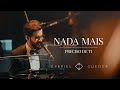 Gabriel Guedes In Concert - Nada Mais/Preciso de Ti (Ao Vivo)