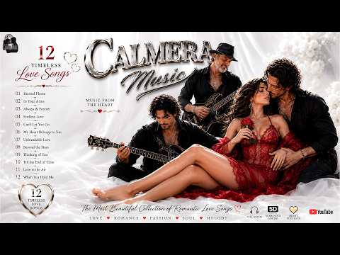 Best Romantic Love Songs ❤️ Timeless Love Ballads | Relaxing Guitar Love Music | Calmera Music.