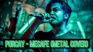 Porçay - Mesafe slowed // metal cover