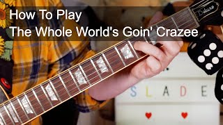 &#39;The Whole World&#39;s Goin&#39; Crazee&#39; Slade Guitar Lesson