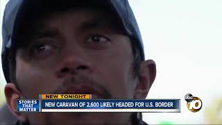 New caravan of 2,600 likely headed for U.S. border
