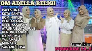 FULL ALBUM ADELLA RELIGI 2022//KOTA SANTRI-PALESTINA-PERDAMAIAN- YA JAMALU TANPA IKLAN