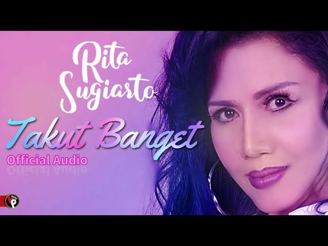 Rita Sugiarto - Takut Banget (Official Audio) class=
