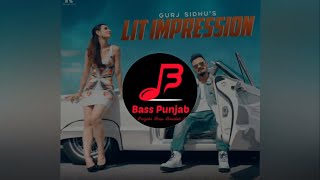 Lit Impression | Gurj Sidhu | Bass Boosted | Bass Punjab (BP)