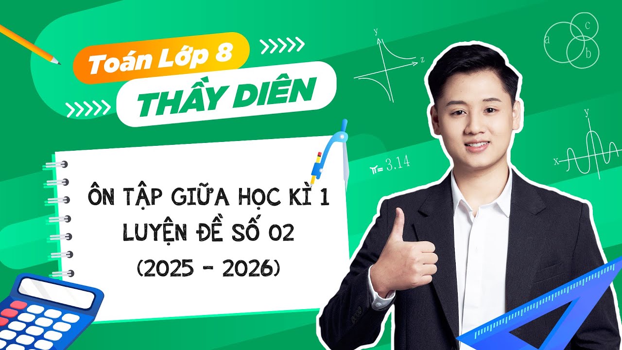 Toán lớp 8 - Ôn tập giữa học kì 1 (Luyện đề số 02) - Thầy Lê Ngọc Diên - youtube