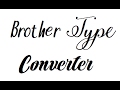 Brother Scan N' Cut - Brother Type Converter for Fonts