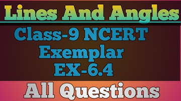 Class-9 NCERT Exemplar Ex-6.4 All questions ||Maths || Lines And Angles