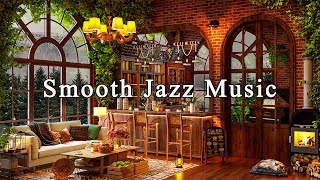 Cozy Coffee Shop Ambience \& Smooth Jazz Music to Work, Study, Focus☕Relaxing Jazz Instrumental Music
