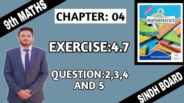 Exercise 4.7 Question 2, 3, 4 & 5 Class IX Sindh Board | Exercise 4.7 | Sir Shuja | the educational