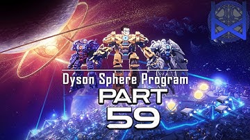 Dyson Sphere Program 2022 Gameplay Part 59