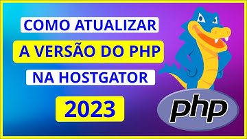 Como atualizar a versão do php na Hostgator 2023