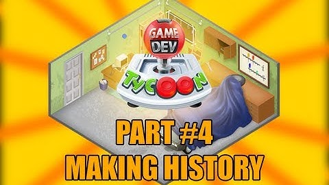Game Dev Tycoon - Part 4# - Making History
