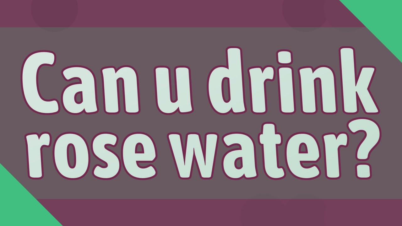 Can u drink rose water? YouTube
