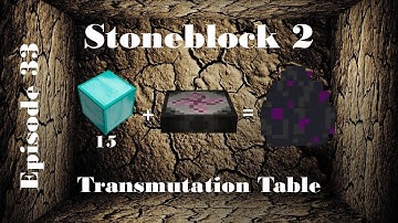 Stoneblock 2 | Transmutation Table | E33