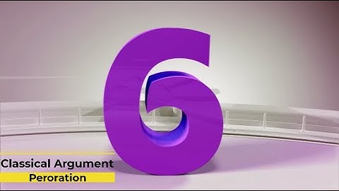 Classical Argument Part 6: The Peroration