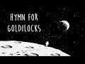 Hymn for Goldilocks