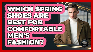Which Spring Shoes Are Best For Comfortable Men