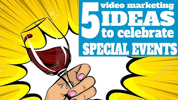 5 video marketing ideas to celebrate special events with video video marketing ideas for events