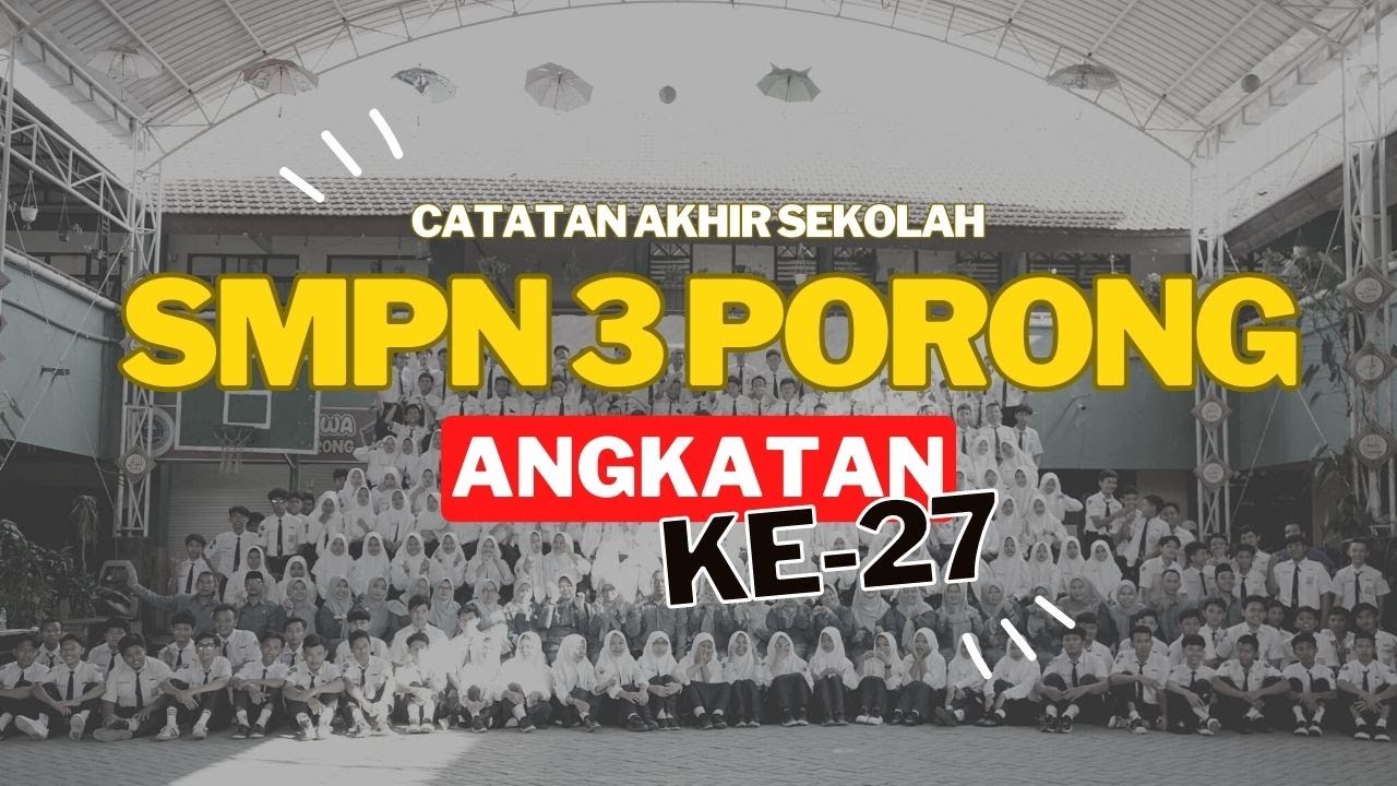 CATATAN AKHIR SMP NEGERI 3 PORONG ANGKATAN KE-27