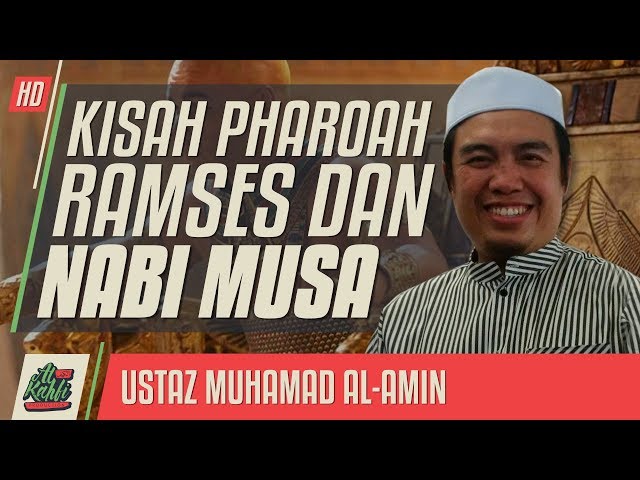 Ustaz Muhamad Al-Amin - Kisah Pharoah Ramses Dan Nabi Musa AS #alkahfiproduction class=