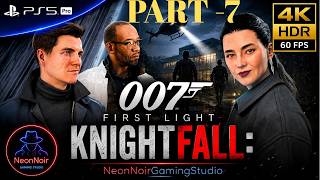 007 First Light- Part 7| KNIGHTFALL| 4K 60FPS HDR Gameplay Walkthrough (No Commentary)