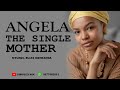 MPYA ANGELA THE SINGLE MOTHER 1 SIMULIZI ZA MAISHA NA MAPENZI