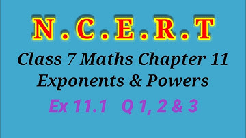 NCERT CLASS 7 MATHS CHAPTER 11 EXPONENTS AND POWERS EXERCISE 11.1   Q 1, 2 & 3