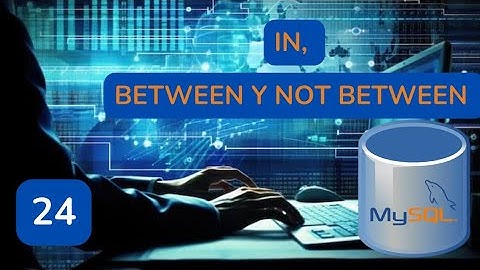 24.-Aprender MySQL-Sentencias IN, BETWEEN y NOT BETWEEN.