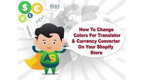 How To Change Colors For Translator & Currency Converter On Your Shopify Store